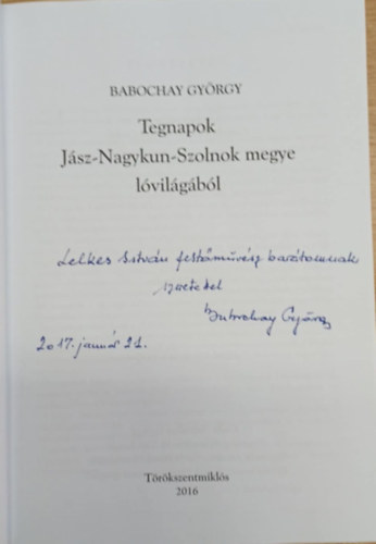 Babochay Gy�rgy - Tegnapok J�sz-Nagykun-Szolnok megye l�vil�g�b�l (dedik�lt)