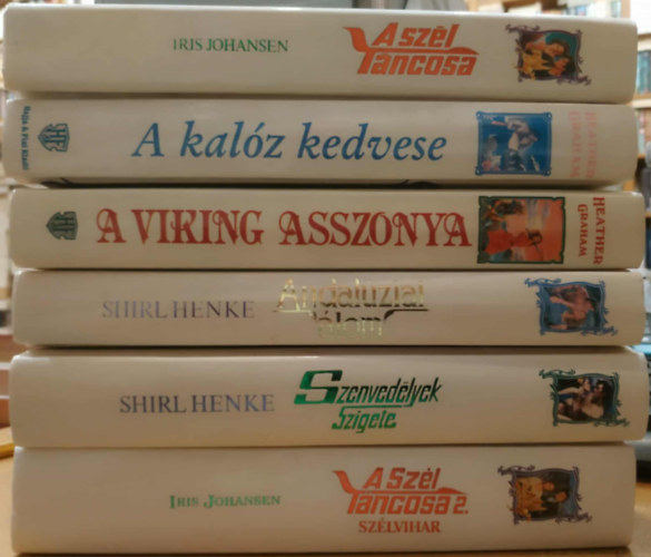 Heather Graham, Shirl Henke Iris Johansen - 6 db romantikus: A Sz�l T�ncosa; A kal�z kedvese; A viking asszonya; Andal�ziai �lom; Szenved�lyek szigete; A Sz�l T�ncosa 2.: Sz�lvihar