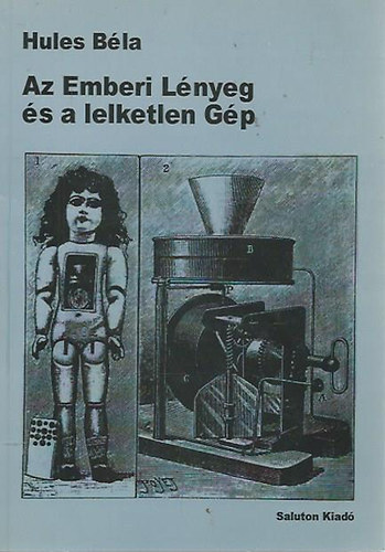 Hules B�la - Az Emberi L�nyeg �s a lelketlen G�p