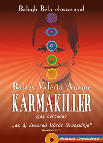 Balzs Valria Anam - Karmakiller - Igaz trtnet "az j vezred Vrs Oroszlnja"