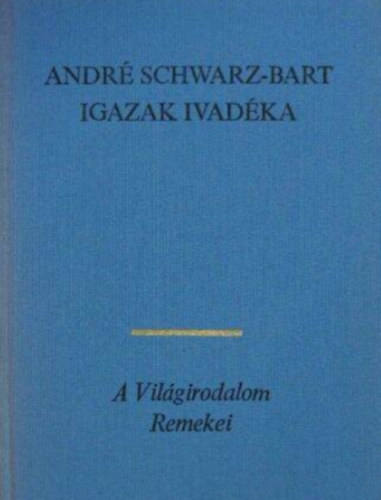Andr� Schwarz-Bart - Igazak ivad�ka  -  (A vil�girodalom remekei)