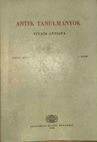 T�tt�ssy Csaba  (szerk.) - Antik tanulm�nyok-Studia antiqua XXVII. k�tet 1. sz�m