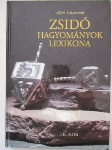 Alan Unterman - Zsidó Hagyományok Lexikona