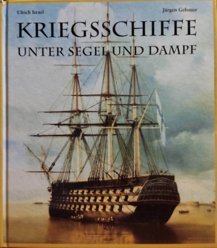 Ulrich-Gebauer, Jrgen Israel - Kriegsschiffe: Unter Segel und Dampf
