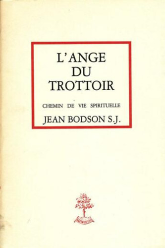 Jean Bodson S. J. - L'ange du trottoir ; chemins de vie spirituelle (Beauchesne)