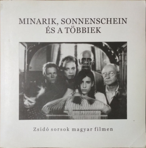 Surányi Vera (szerk.) - Minarik, Sonnenschein és a többiek (zsidó sorsok magyar filmen)