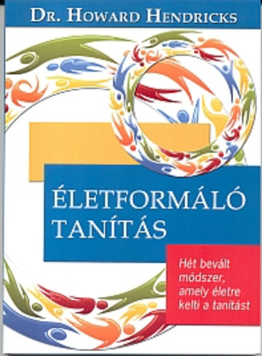 Dr. Howard Hendricks - letforml tants - Ht bevlt mdszer, amely letre kelti a tantst