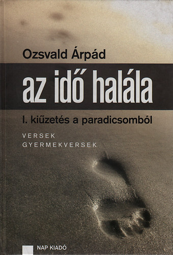 Ozsvald �rp�d - Az id� hal�la I. - Ki�zet�s a paradicsomb�l