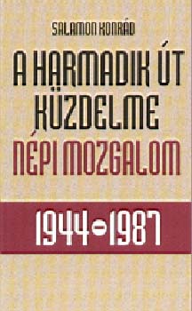 Salamon Konr�d - A harmadik �t k�zdelme - N�pi mozgalom 1944-1987