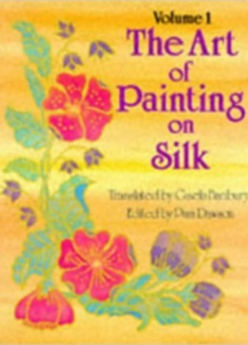 Pam Dawson - Art of Painting on Silk: Volume 1