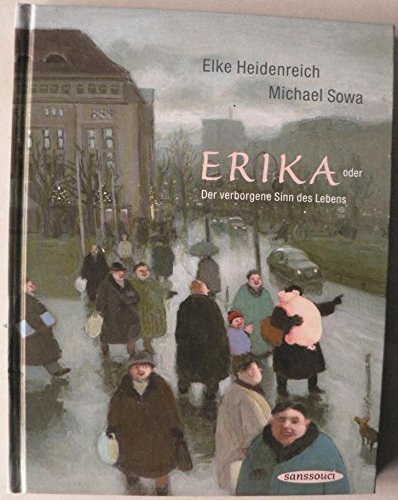 Michael Sowa  Elke Heidenreich (illus.) - Erika oder Der verborgene Sinn des Lebens