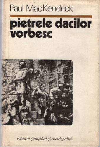 Paul MacKendrick - Pietrele dacikor vorbesc