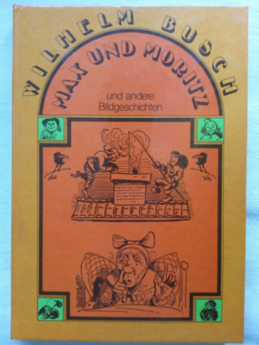 Wilhelm Busch - Max und Moritz und andere Bildergeschichten