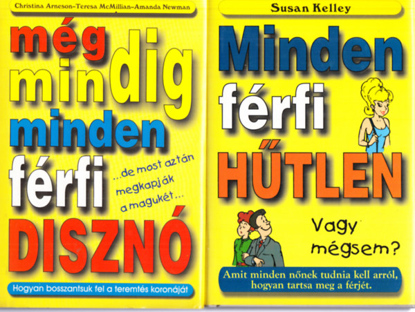 Daylle Deanna Schwartz - Susan Kelley - Minden férfi disznó (...amíg az ellenkezője be nem bizonyosodik) + Minden férfi hűtlen (Vagy mégsem?) (2 könyv)