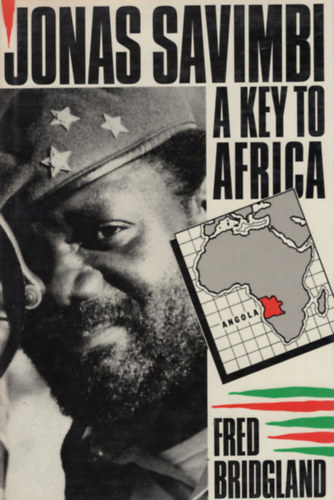 Fred Bridgland - Jonas Savimbi -  A Key to Africa