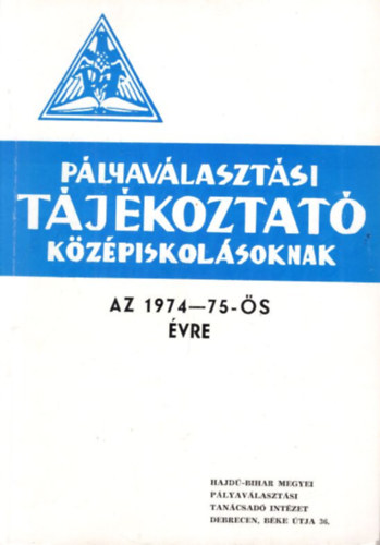 Pályaválasztási tájékoztató középiskolásoknak az 1974-75-ös évre ( Debrecen)