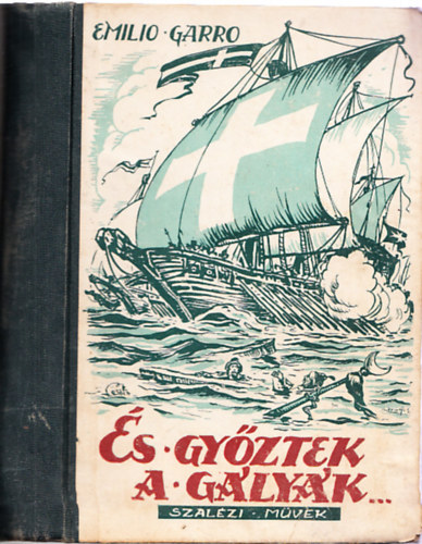 Emilio Garro - �s gy�ztek a g�ly�k