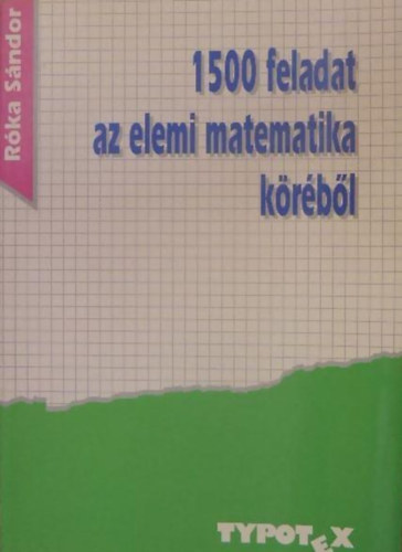 Róka Sándor - 1500 feladat az elemi matematika köréből