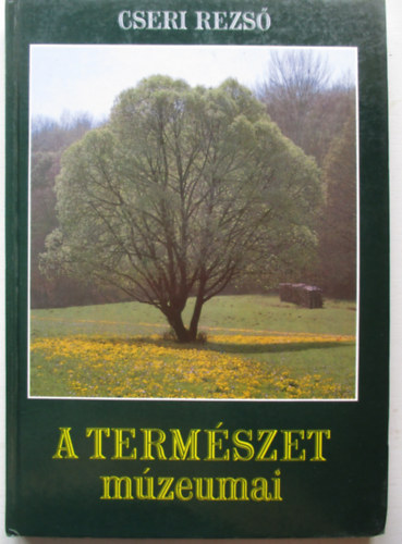 Cseri Rezs� - A term�szet m�zeumai