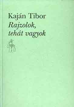 Kajn Tibor - Rajzolok, teht vagyok