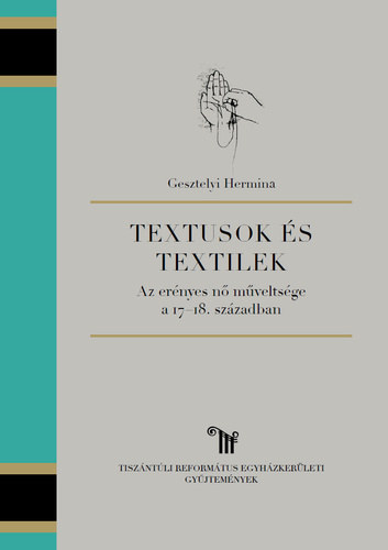 Gesztelyi Hermina - Textusok s textilek - Az ernyes n mveltsge a 17-18. szzadban