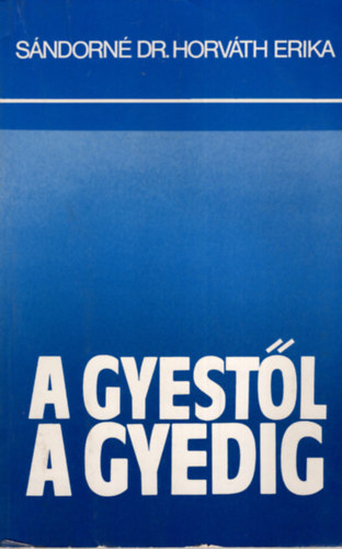 Sndorn Dr. Horvth Erika - A gyestl a gyedig