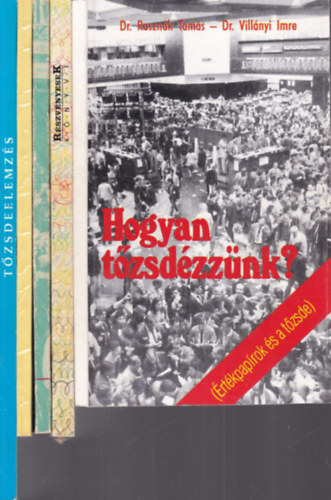 5 db. tzsdvel kapcsolatos ktet (Hogyan tzsdzznk? + Rszvnyesek knyve + Tzsdzznk! + Kis pnzzel a tzsdn + Tzsdeelemzs)