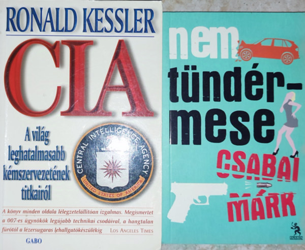 Ronald Kessler Csabai Mrk - 2db bngyi knyv - Csabai Mrk-Nem tndrmese; Ronald Kessler-CIA-A vilg leghatalmasabb kmszervezeteinek titkairl