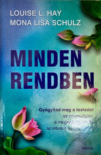 Louise L. Hay - Mona Lisa Schulz - Minden rendben