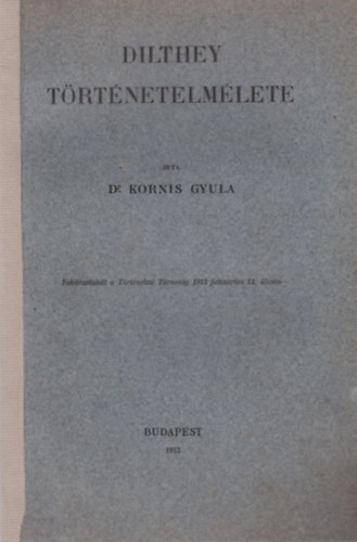 Dr. Kornis Gyula - Dilthey t�rt�netelm�lete