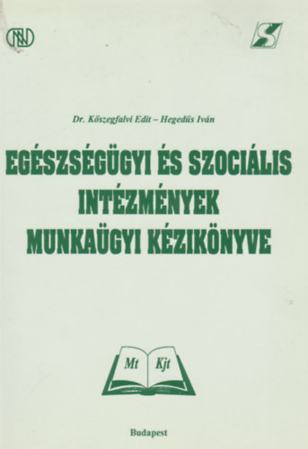 Etal.; Szab Erzsbet; Kszegfalvi Edit - Kiegszt fzet az egszsggyi s szocilis intzmnyek munkagyi kziknyvhez