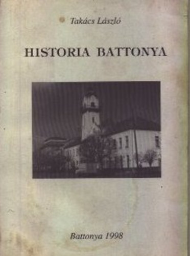 Tak�cs L�szl� - Historia Battonya