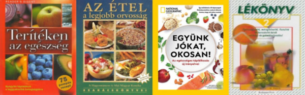 Rcz Ildik , Cherie Calbom Mauteen Keane Hargitai Gyrgy (szerk.) - 4 m az egszsges tpllkozsrl:  Egynk jkat, okosan! - Natianal Geographic klnszm  + Az tel a legjobb orvossg + Tertken az egszsg - Gygyt tpllkok a leggyakoribb betegsgekre + Lknyv 2.