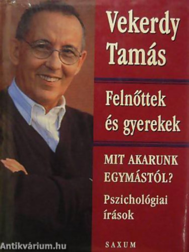Vekerdy Tam�s - Feln�ttek �s gyerekek - Mit akarunk egym�st�l?