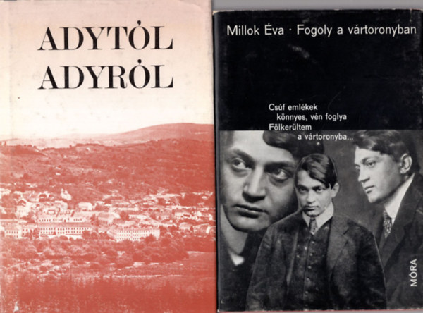 Dr. Fenyvesi Margit  Millok �va (szerk.) - 3 db Adyr�l sz�l� k�nyv ( 1. Fogoly a v�rtoronyban, 2. Adyt�l Adyr�l, 3. Ady Endre )