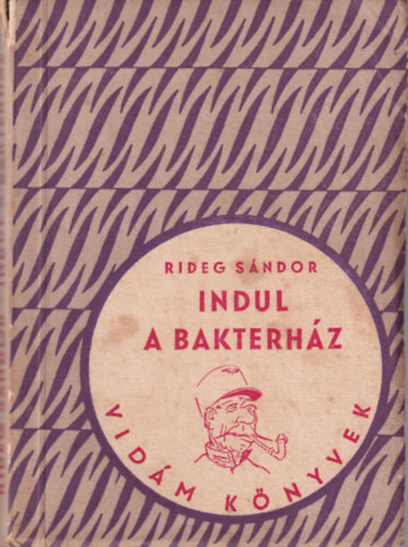 Rideg Sndor - Indul a bakterhz - 1. kiads ( 1955 -s )
