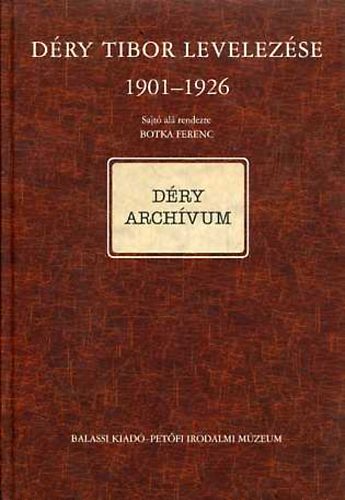 Botka Ferenc (szerk.) - Déry Tibor levelezése 1901-1926 I/A. (Déry Archívum)
