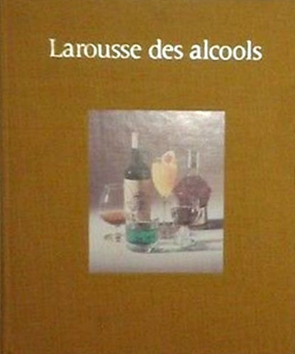 Jacques et Bernard Sall - Larousse des alcools