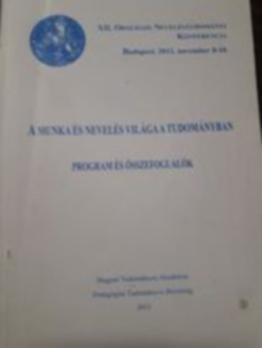 XII. Orsz�gos Nevel�studom�nyi Konferencia - A munka �s nevel�s vil�ga a tudom�nyban -