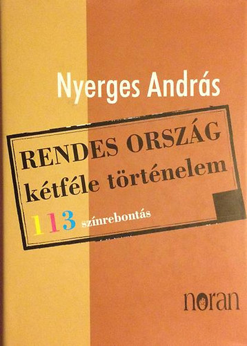 Nyerges Andrs - Rendes orszg ktfle trtnele (113 sznrebonts)