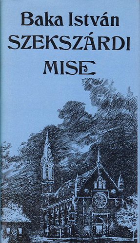 Baka Istv�n - Szeksz�rdi mise