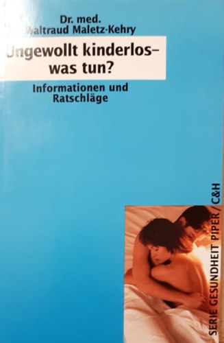 Dr. med. Waltraud Maletz-Kehry - Ungewollt kinderlos - was tun?