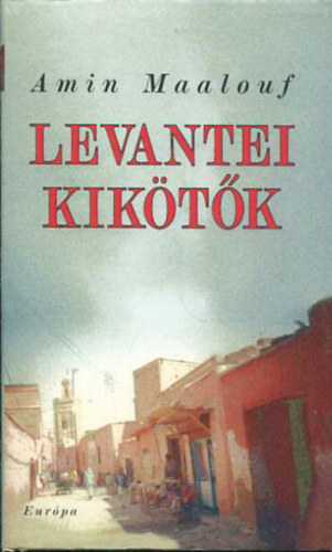 Amin Maalouf - Levantei kikötők