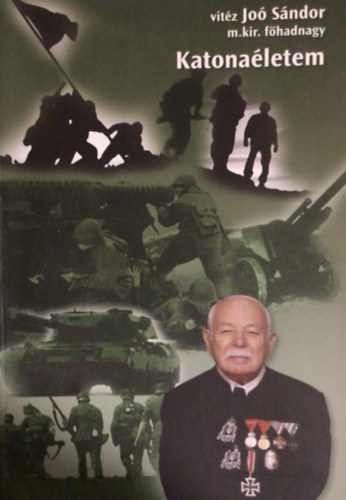 vitéz Joó Sándor m.kir.főhadnagy - Katonaéletem II.