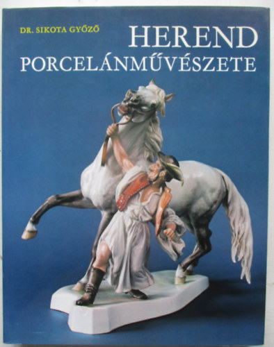 Dr. Sikota Gyz - Herend porcelnmvszete