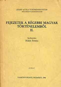 Makk Ferenc  (szerk.) - Fejezetek a r�gebbi magyar t�rt�nelemb�l II.