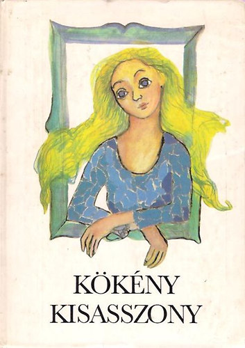 Vrsmarty M.-Fst M.-Fekete I.-Zelk Z.-Tamsi . - Kkny kisasszony - Magyar rk mesi