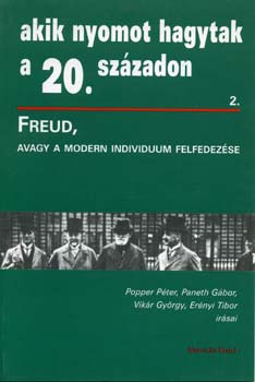 Akik nyomot hagytak a 20. sz�zadon 2. (Freud, avagy a modern individuum felfedez�se)