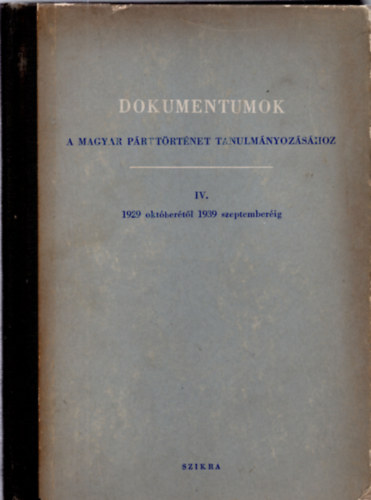 Dokumentumok a magyar prttrtnet tanulmnyozshoz IV: 1929-1939.