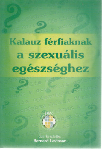Levinson Bernard  (szerk.) - Kalauz frfiaknak a szexulis egszsghez